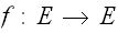 $f:E\rightarrow E$