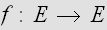 $f:E\rightarrow E$