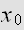 $x_{0}$