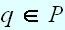 $q\in P$